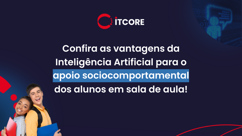 A Revolução da Inteligência Artificial na Educação: Descubra as vantagens da MIA no Apoio Sociocomportamental dos Alunos em sala de aula.